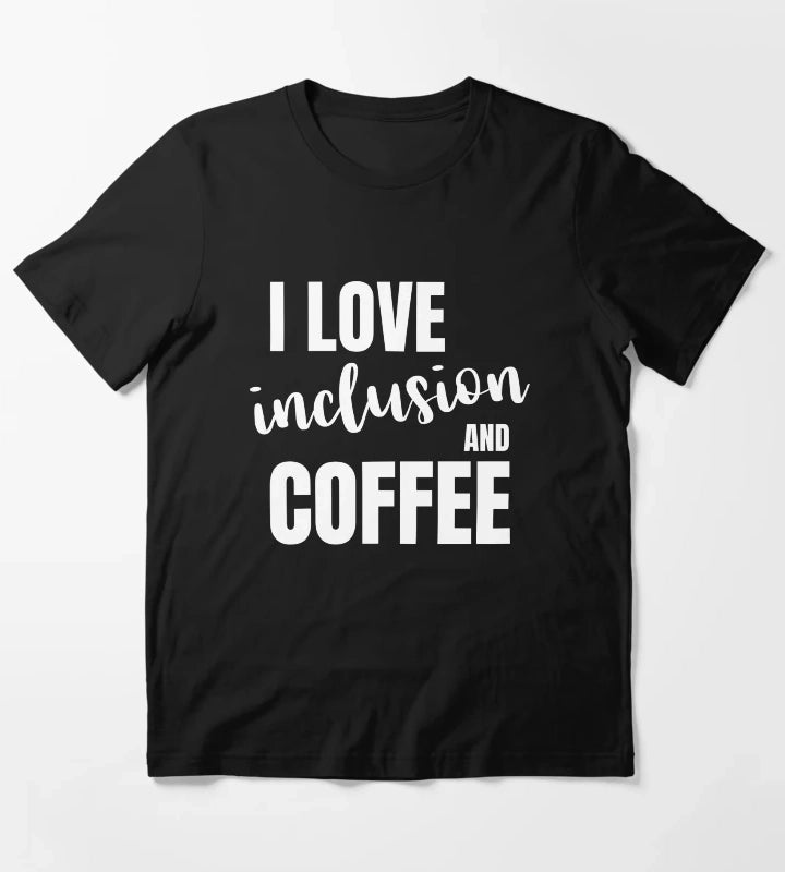 I love inclusion and coffee T-Shirt