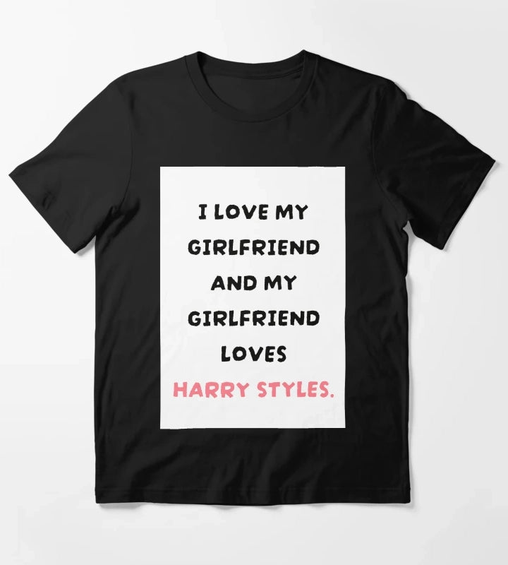 I love my girlfriend and my girlfriend loves Harry Styles T-Shirt