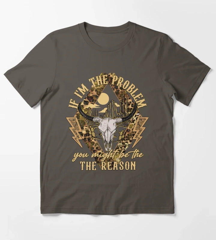 If Im the problem you might be the reason T-Shirt Dark Grey