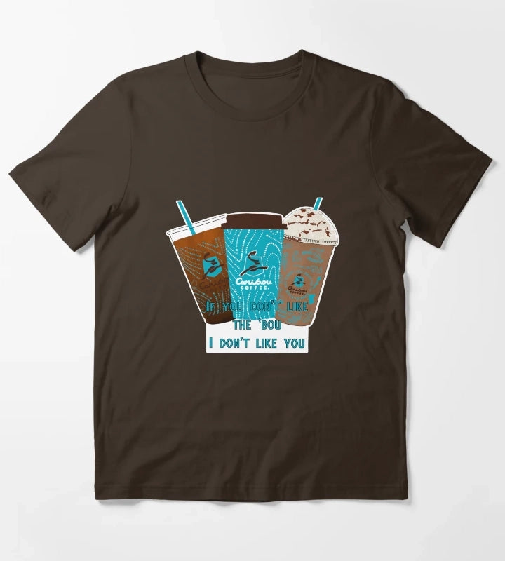 If You Dont Like Caribou I Dont Like You T-Shirt Brown