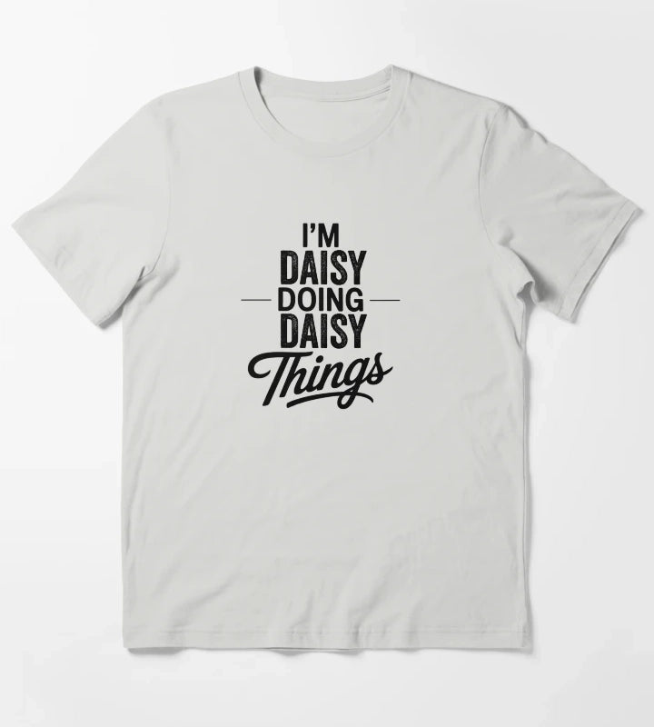 Im Daisy Doing Daisy Things T-Shirt Light Grey