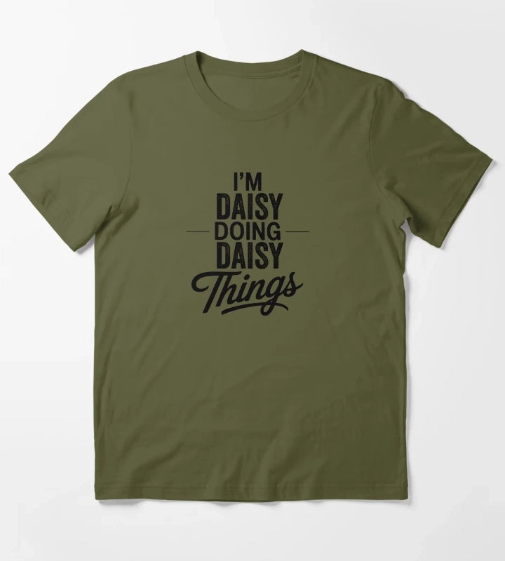 Im Daisy Doing Daisy Things T-Shirt Olive Green