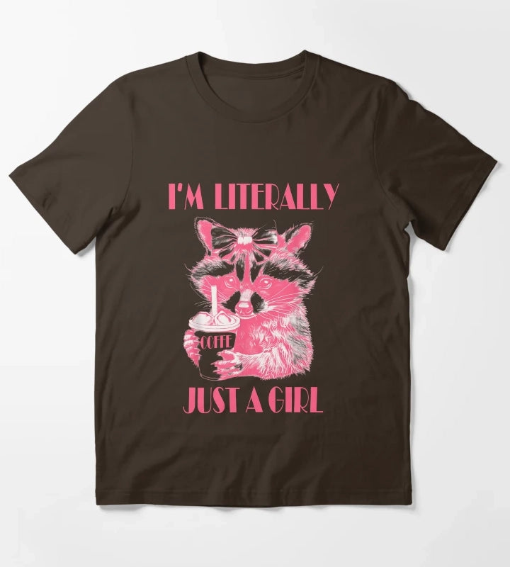 Im Literally Just a Girl coffee Funny Raccoon Cute For Women T-Shirt Brown