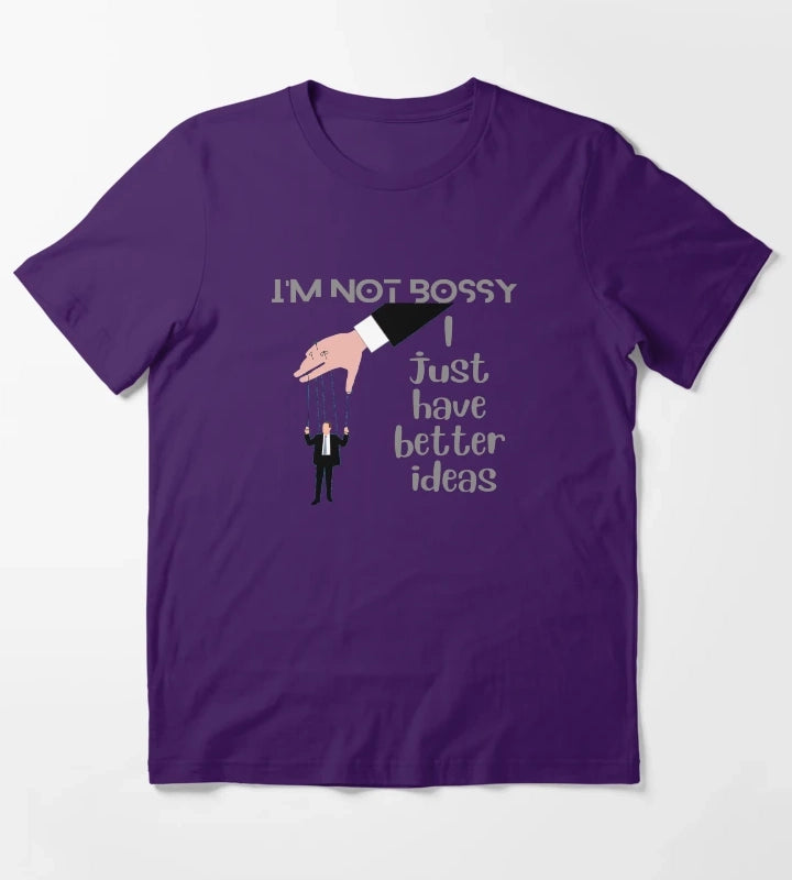 Im Not Bossy I Just Have Better Ideas T-Shirt Purple