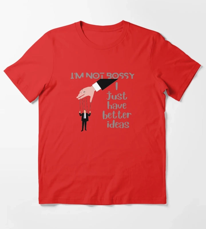 Im Not Bossy I Just Have Better Ideas T-Shirt Red
