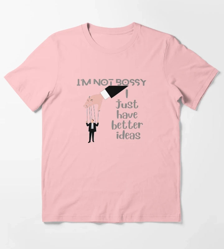 Im Not Bossy I Just Have Better Ideas T-Shirt Dark Grey