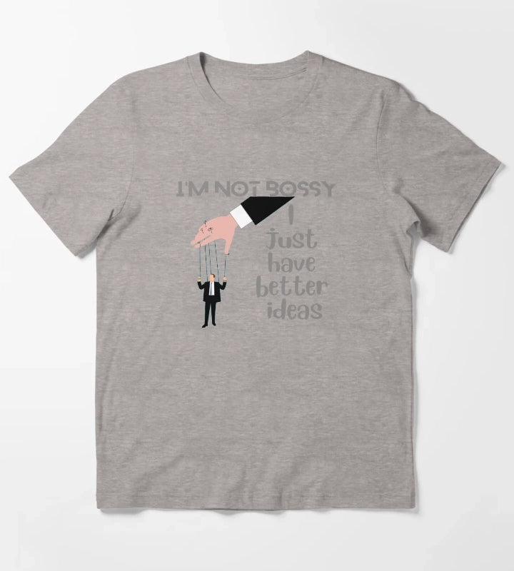 Im Not Bossy I Just Have Better Ideas T-Shirt Heather Grey