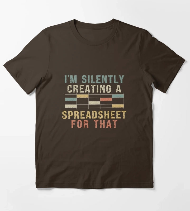 Im Silently Creating A Spreadsheet For That T-Shirt Brown