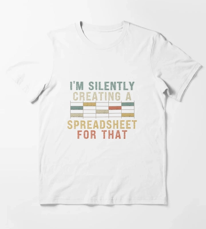 Im Silently Creating A Spreadsheet For That T-Shirt White