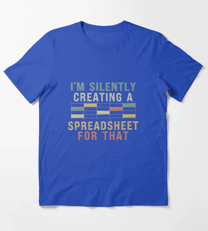 Im Silently Creating A Spreadsheet For That T-Shirt Blue