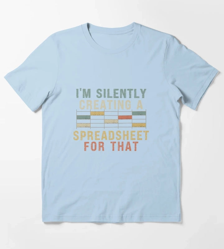 Im Silently Creating A Spreadsheet For That T-Shirt Sky Blue