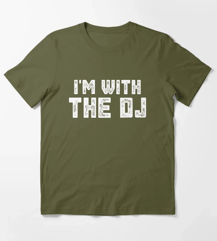 Im With The DJ T-Shirt Olive Green