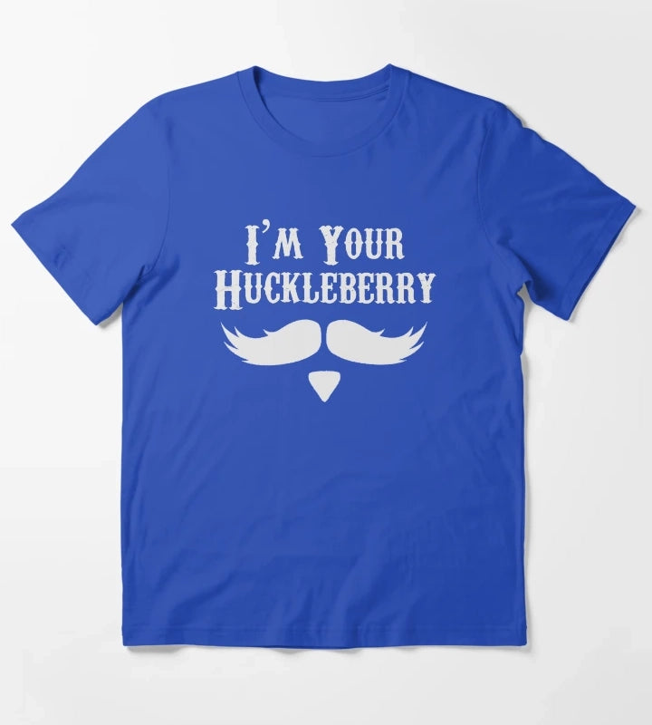 Im Your Huckleberry Just Say When Holliday Funny Tombstone Gag Gift Ideas T-Shirt Blue