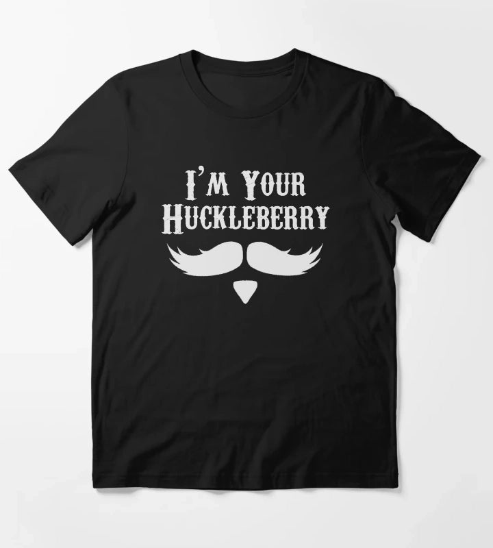 Im Your Huckleberry Just Say When Holliday Funny Tombstone Gag Gift Ideas T-Shirt