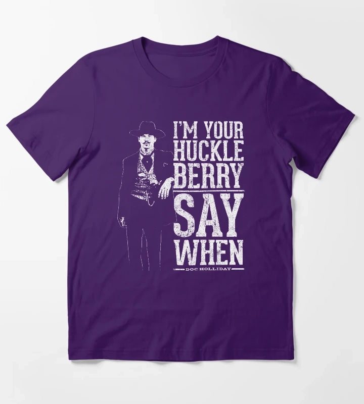 Im Your Huckleberry Say When T-Shirt Purple