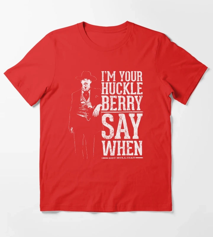 Im Your Huckleberry Say When T-Shirt Red
