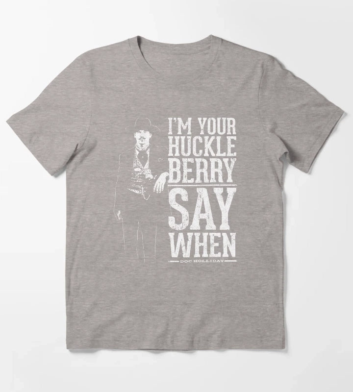 Im Your Huckleberry Say When T-Shirt Heather Grey