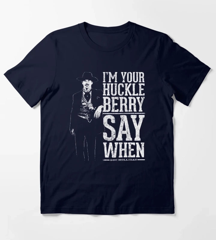 Im Your Huckleberry Say When T-Shirt Navy