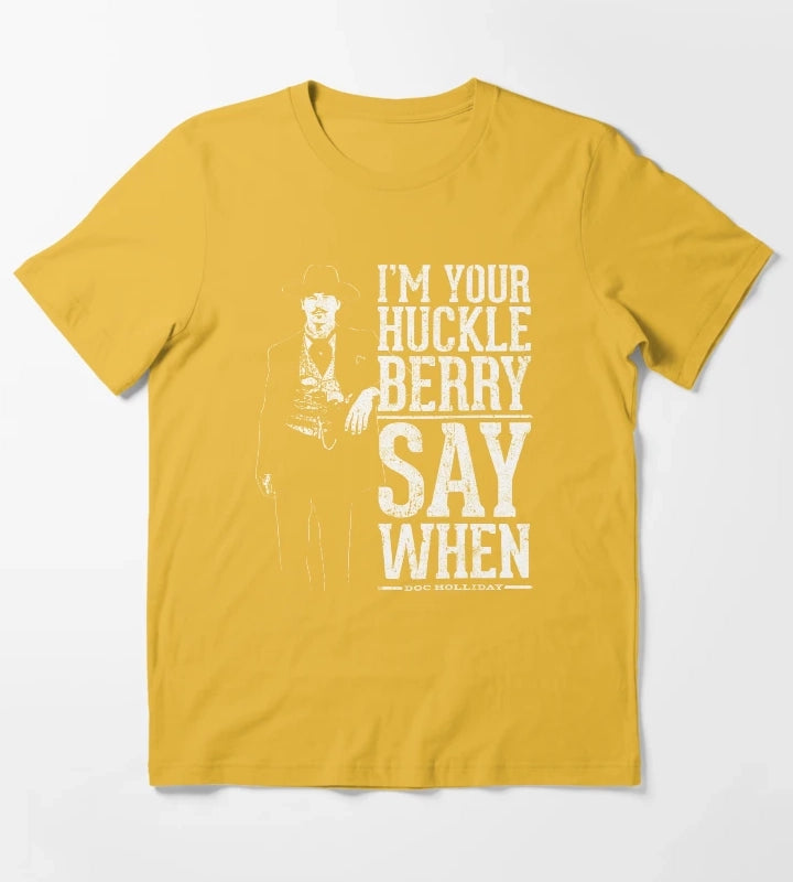 Im Your Huckleberry Say When T-Shirt Yellow