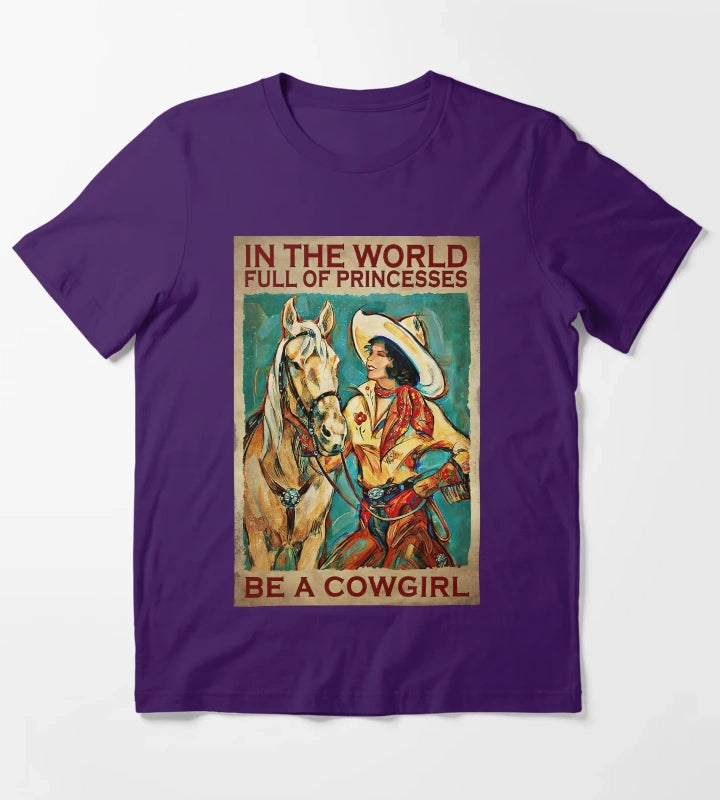 In The World Full Of Princess Be A Cowgirl Country Girl Country Women Gift T-Shirt Purple