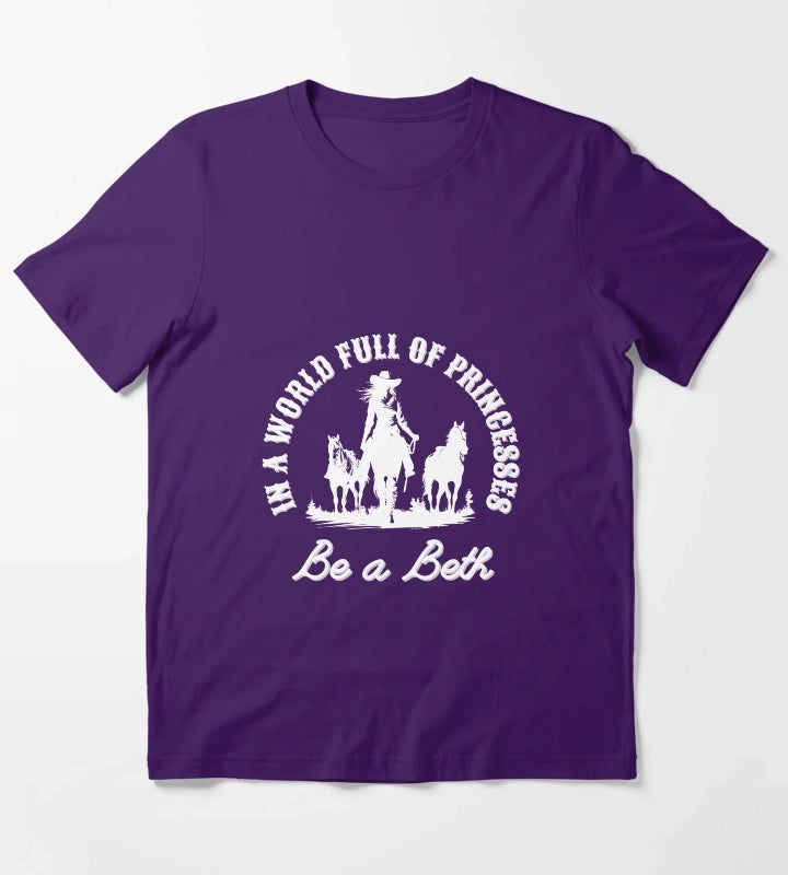 In a world full of princesses be a Beth T-Shirt Purple