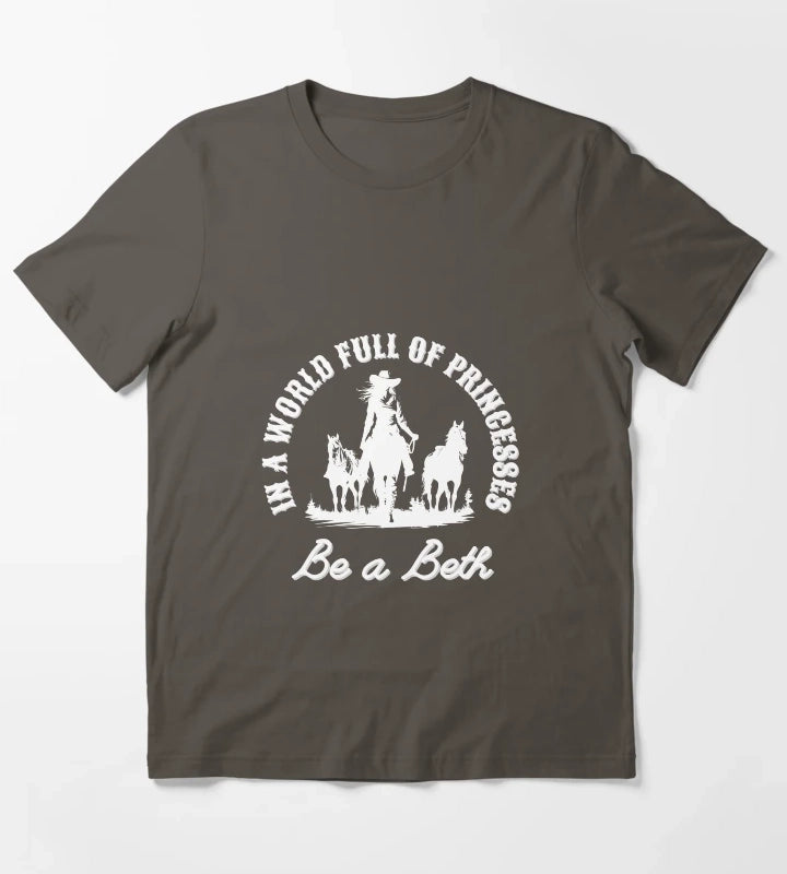 In a world full of princesses be a Beth T-Shirt Dark Grey