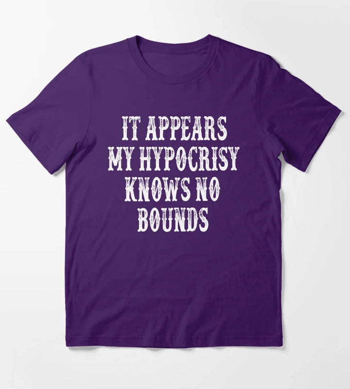It Appears My Hypocrisy Knows No Bounds T-Shirt Purple