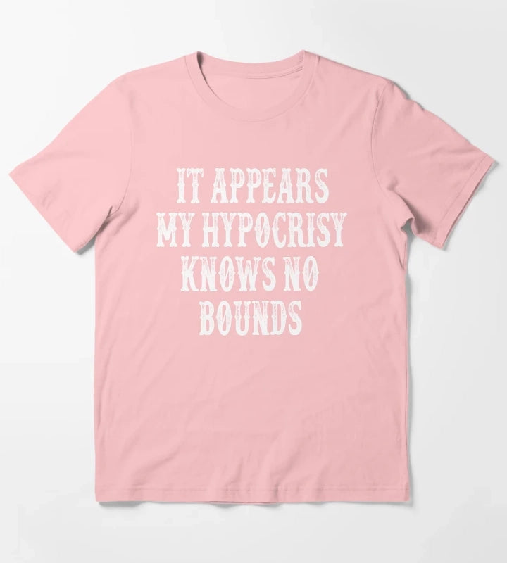 It Appears My Hypocrisy Knows No Bounds T-Shirt Dark Grey