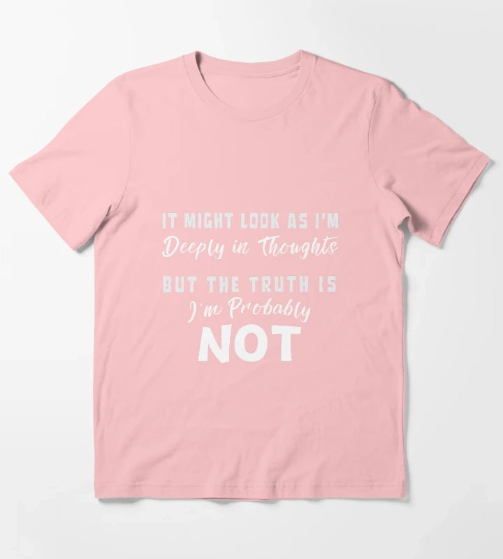 It might look as im deeply in thoughts But the truth is Im probably not white letters T-Shirt Dark Grey