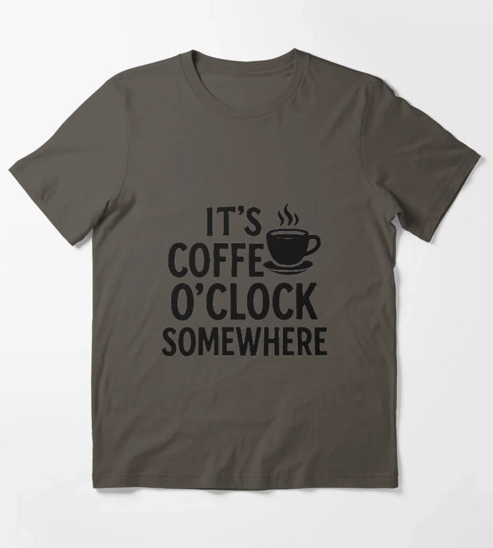 Its Coffee OClock Somewhere Funny Coffee Lover Quote T-Shirt Dark Grey