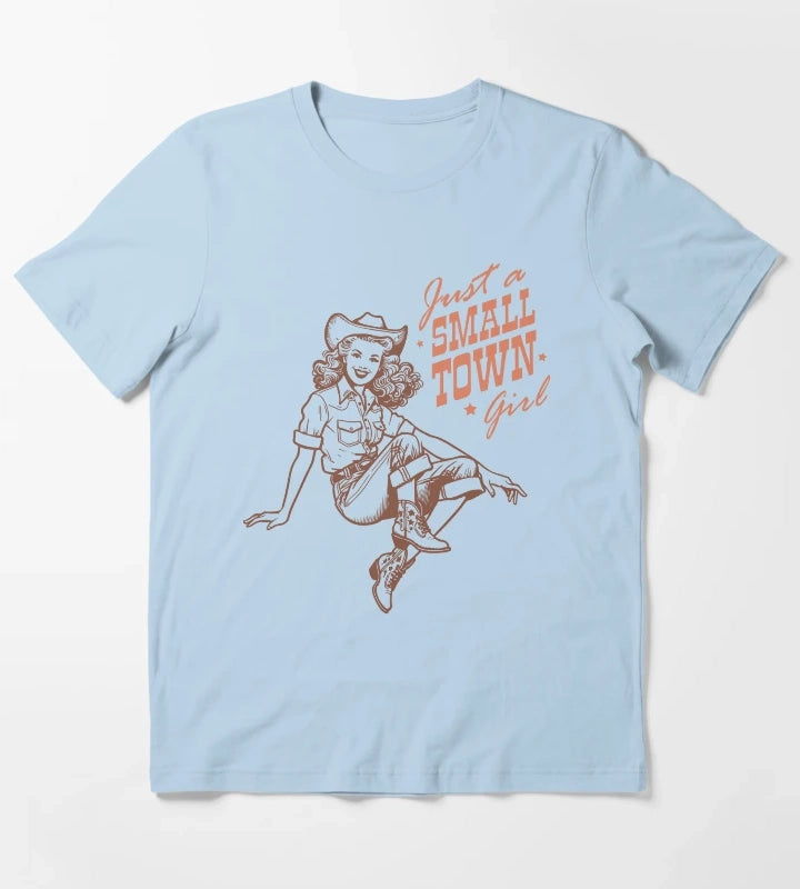 Just a Small Town Girl T-Shirt Sky Blue
