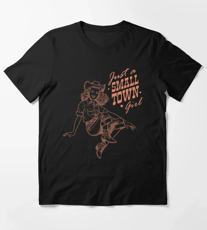 Just a Small Town Girl T-Shirt