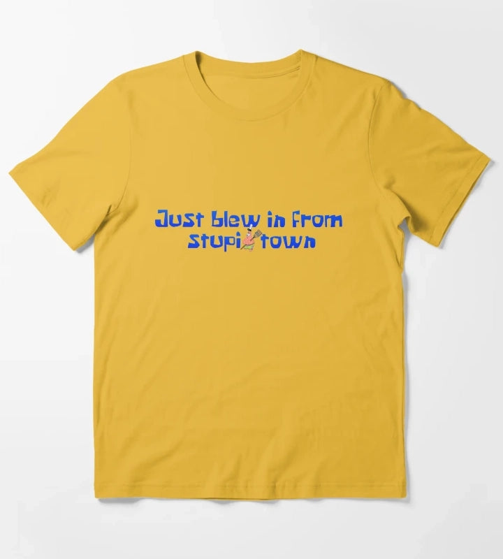 Just blew in from Stupid Town T-Shirt Yellow