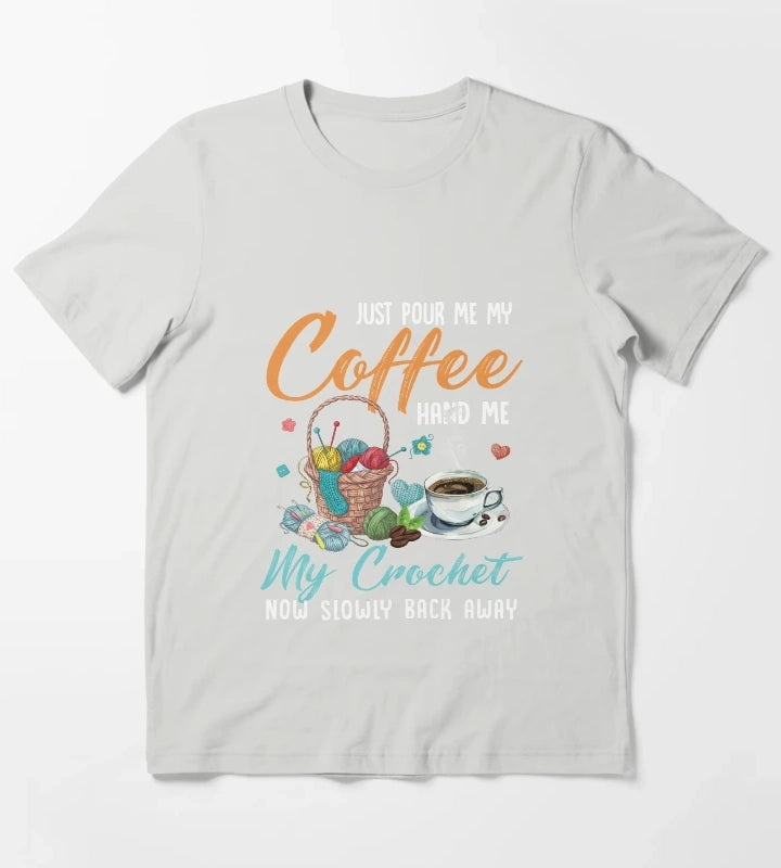 Just pour my coffee and hand me my crochet quilting knotting Just pour my coffee and hand me my crochet T-Shirt Light Grey