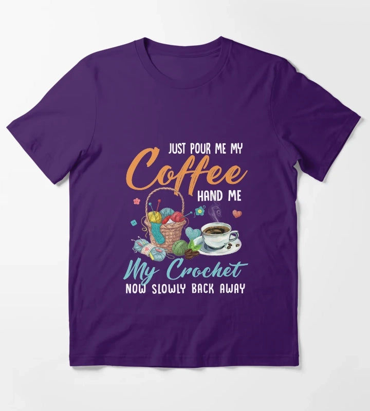 Just pour my coffee and hand me my crochet quilting knotting Just pour my coffee and hand me my crochet T-Shirt Purple