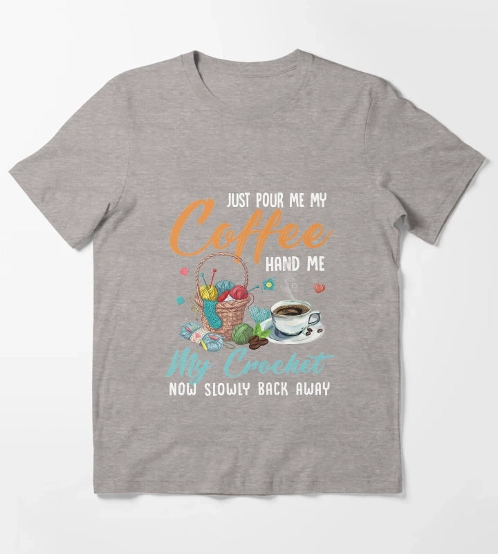 Just pour my coffee and hand me my crochet quilting knotting Just pour my coffee and hand me my crochet T-Shirt Heather Grey