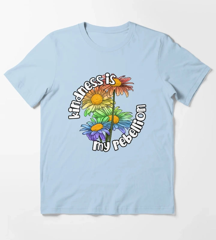 Kindness Is My Rebellion T-Shirt Sky Blue