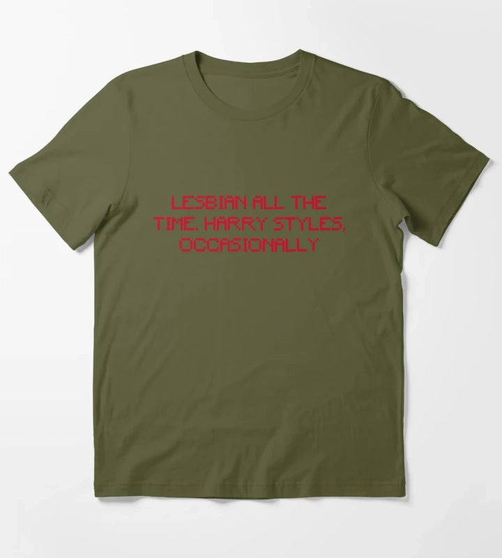 LESBIAN ALL THE TIME HARRY STYLES OCCASIONALLY T-Shirt Olive Green