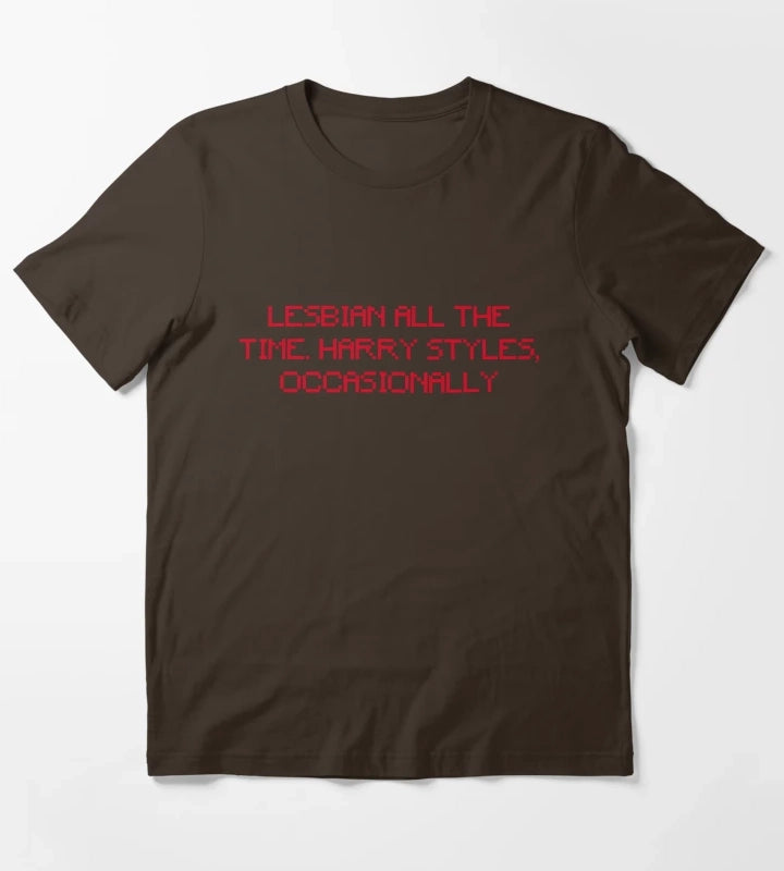 LESBIAN ALL THE TIME HARRY STYLES OCCASIONALLY T-Shirt Brown