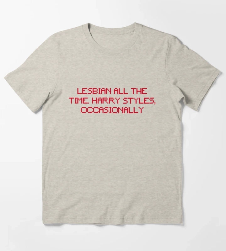 LESBIAN ALL THE TIME HARRY STYLES OCCASIONALLY T-Shirt Cream