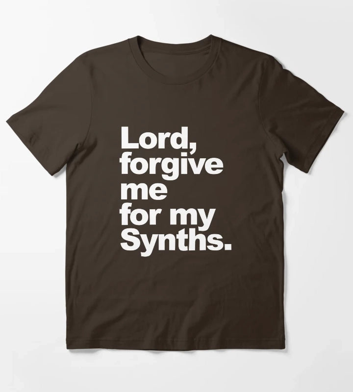 Lord forgive me for my Synths T-Shirt Brown