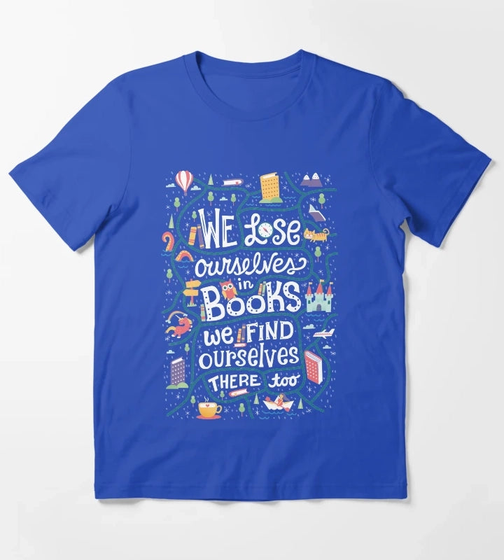 Lose ourselves in books T-Shirt Blue