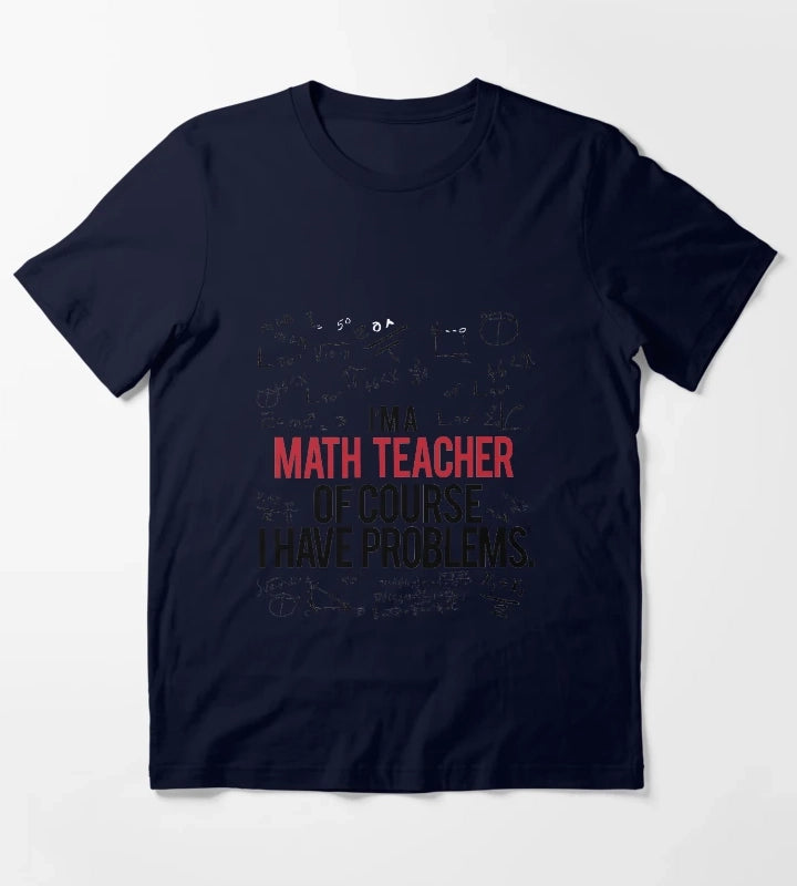 Math Teacher With Problems T-Shirt Navy