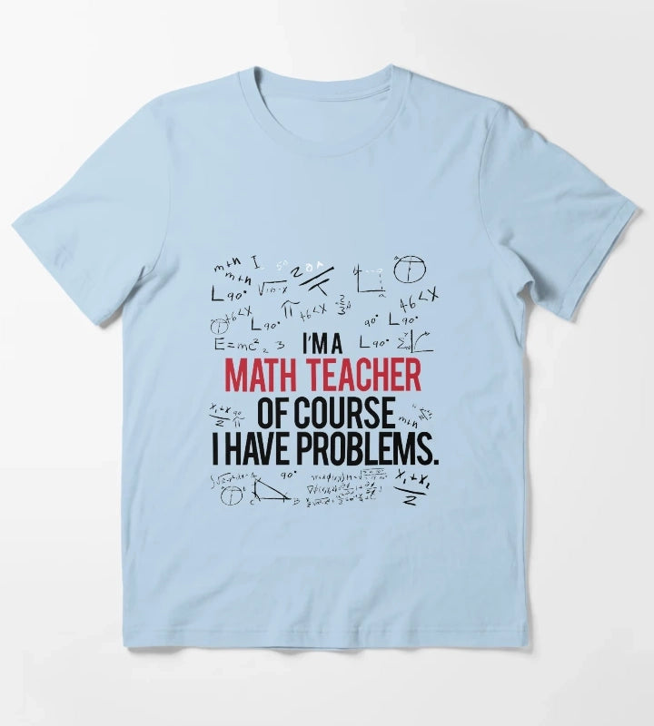 Math Teacher With Problems T-Shirt Sky Blue
