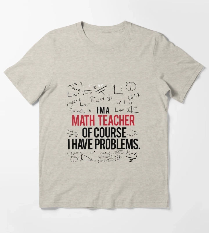 Math Teacher With Problems T-Shirt Cream