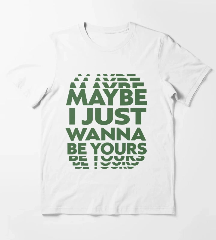 Maybe I Just Wanna Be Yours Arctic Monkeys Lyric T-Shirt White