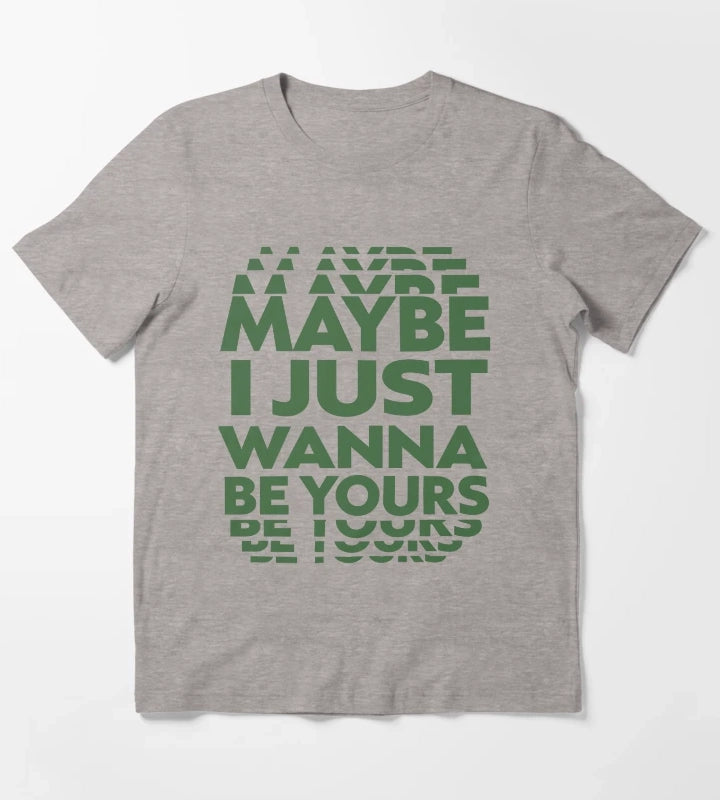 Maybe I Just Wanna Be Yours Arctic Monkeys Lyric T-Shirt Heather Grey
