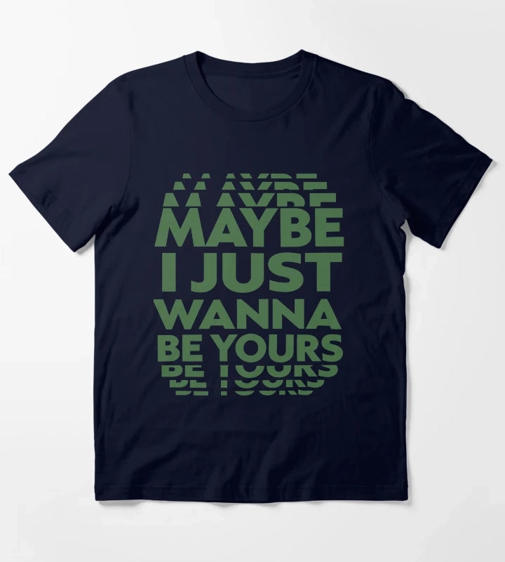 Maybe I Just Wanna Be Yours Arctic Monkeys Lyric T-Shirt Navy