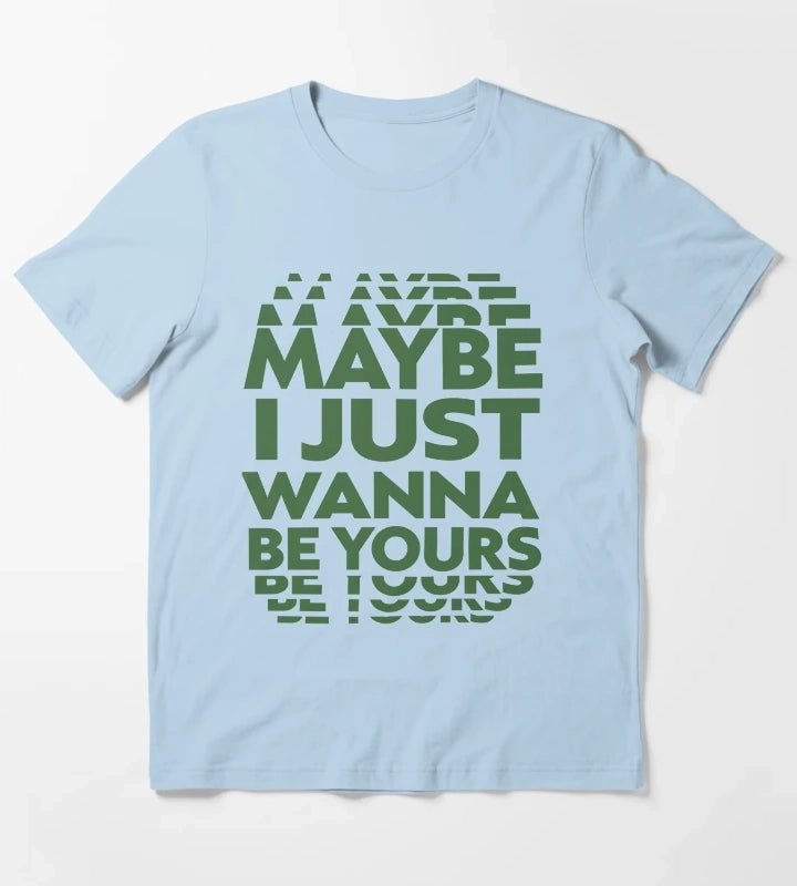 Maybe I Just Wanna Be Yours Arctic Monkeys Lyric T-Shirt Sky Blue
