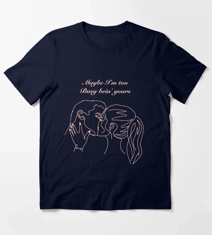 Maybe Im too busy bein yours T-Shirt Navy
